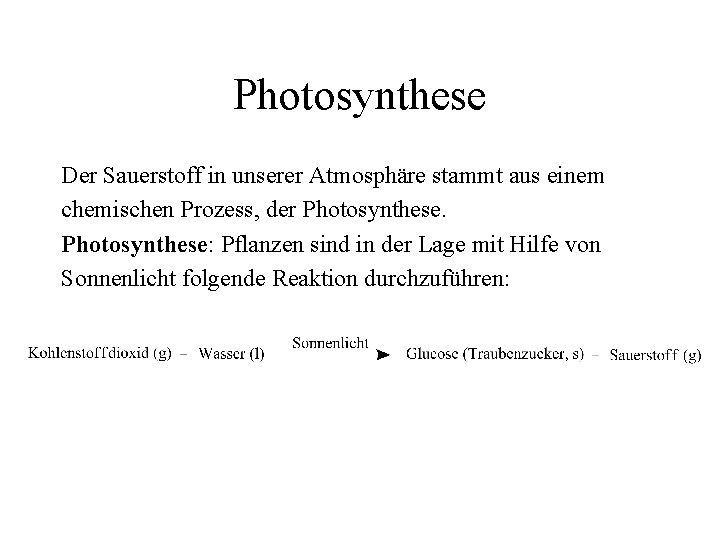 Photosynthese Der Sauerstoff in unserer Atmosphäre stammt aus einem chemischen Prozess, der Photosynthese: Pflanzen