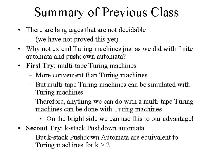 Summary of Previous Class • There are languages that are not decidable – (we