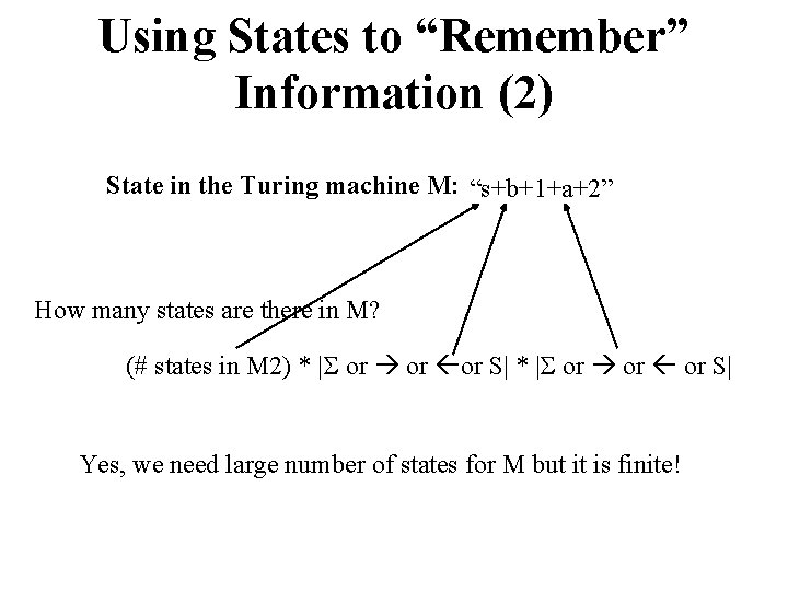 Using States to “Remember” Information (2) State in the Turing machine M: “s+b+1+a+2” How