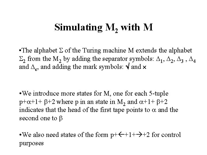 Simulating M 2 with M • The alphabet of the Turing machine M extends