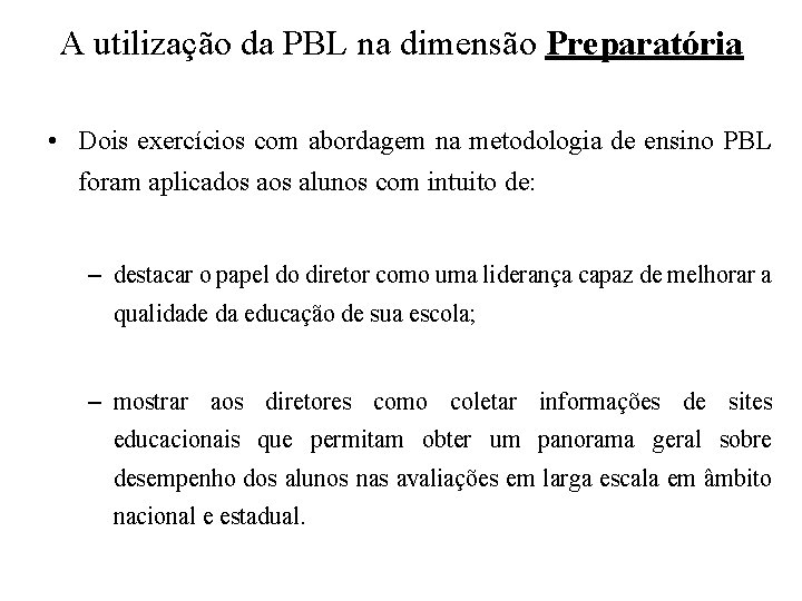 A utilização da PBL na dimensão Preparatória • Dois exercícios com abordagem na metodologia