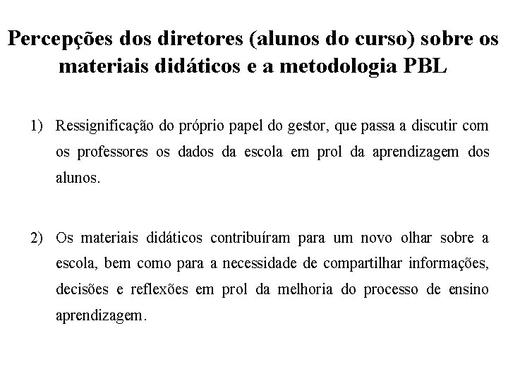 Percepções dos diretores (alunos do curso) sobre os materiais didáticos e a metodologia PBL