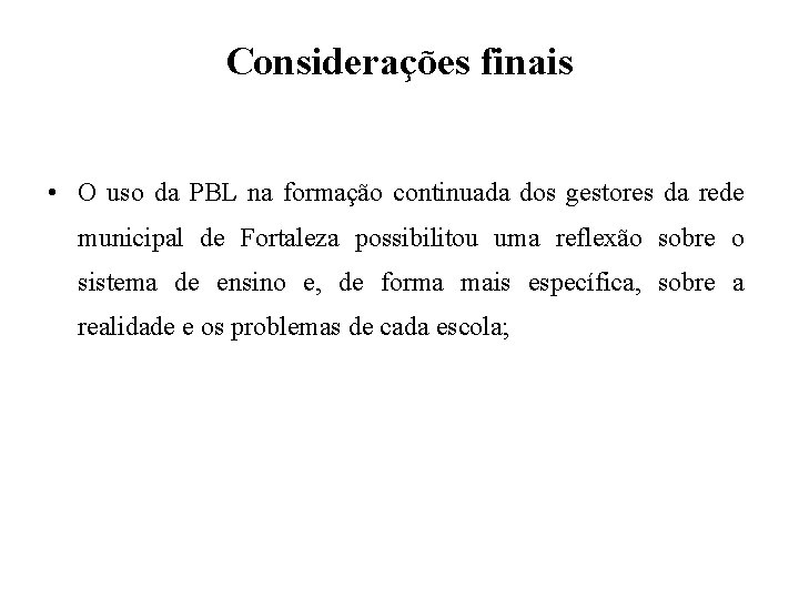 Considerações finais • O uso da PBL na formação continuada dos gestores da rede