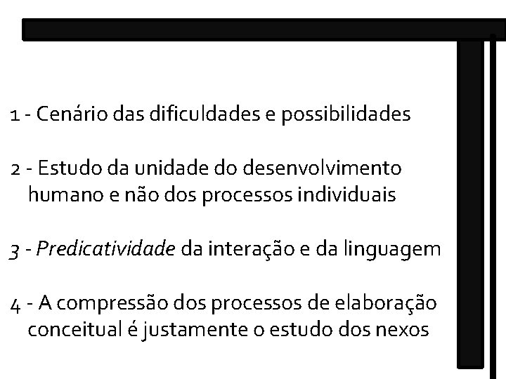 1 - Cenário das dificuldades e possibilidades 2 - Estudo da unidade do desenvolvimento