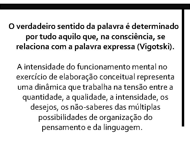 O verdadeiro sentido da palavra é determinado por tudo aquilo que, na consciência, se