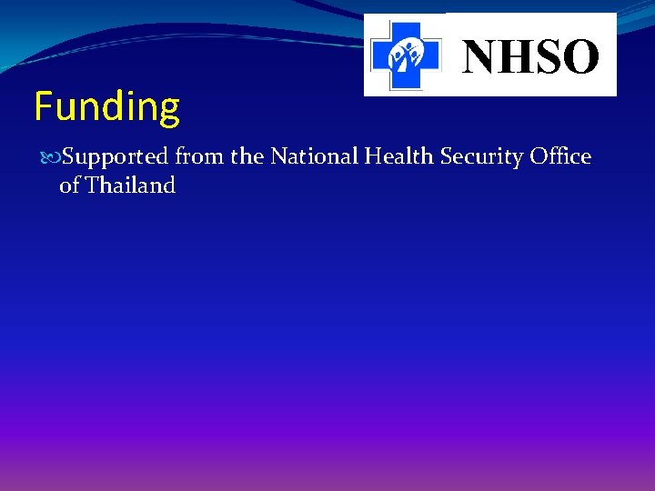 Funding NHSO Supported from the National Health Security Office of Thailand 