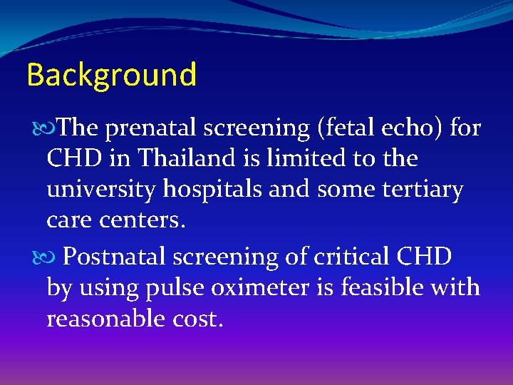 Background The prenatal screening (fetal echo) for CHD in Thailand is limited to the