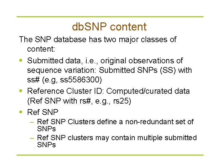 db. SNP content The SNP database has two major classes of content: § Submitted
