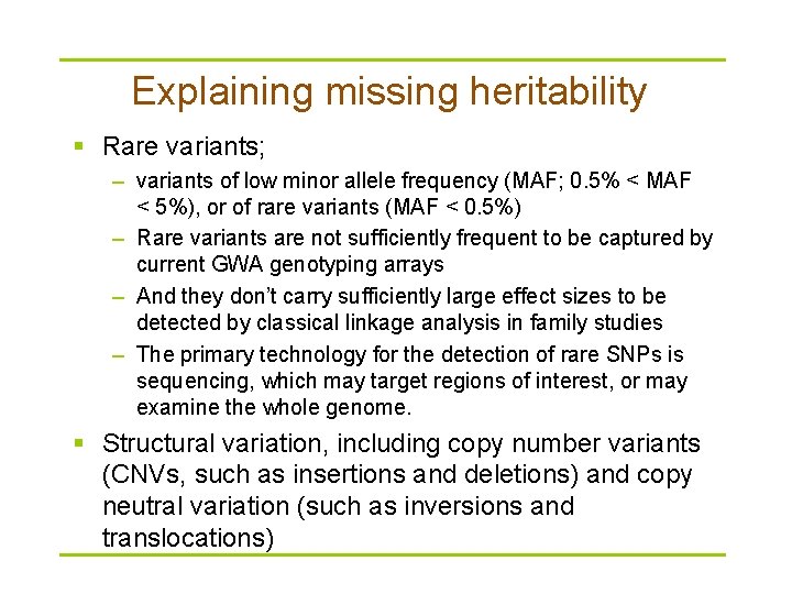 Explaining missing heritability § Rare variants; – variants of low minor allele frequency (MAF;