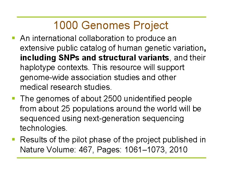 1000 Genomes Project § An international collaboration to produce an extensive public catalog of