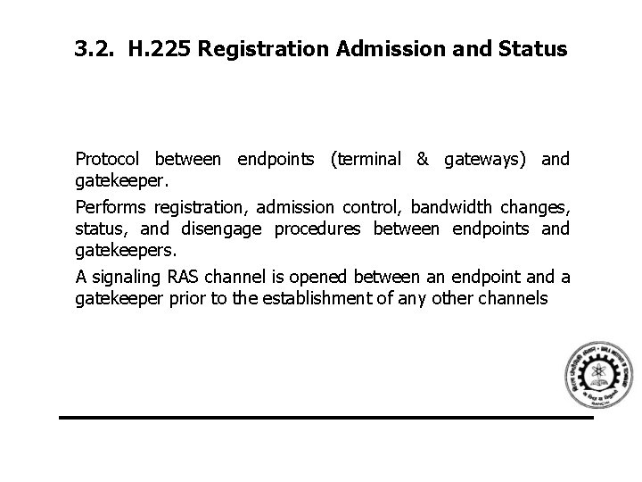 3. 2. H. 225 Registration Admission and Status Protocol between endpoints (terminal & gateways)