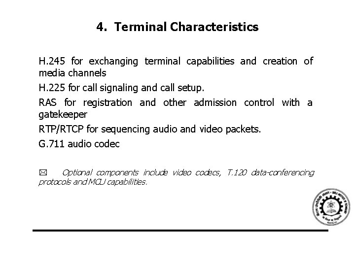 4. Terminal Characteristics H. 245 for exchanging terminal capabilities and creation of media channels