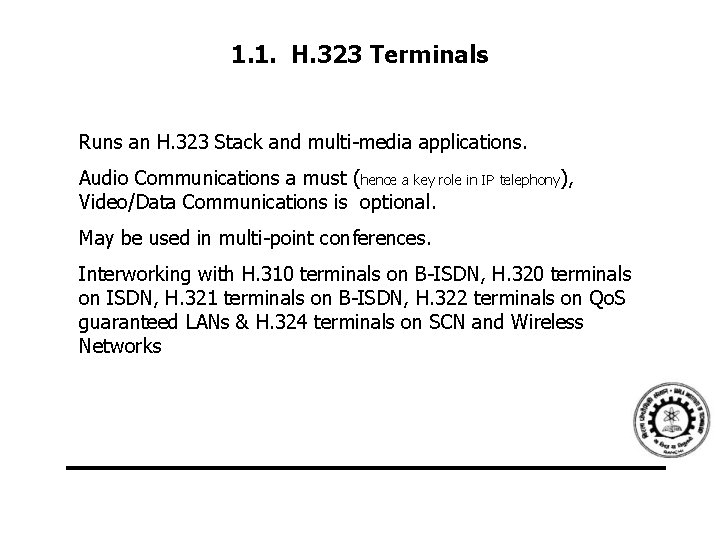 1. 1. H. 323 Terminals Runs an H. 323 Stack and multi-media applications. Audio