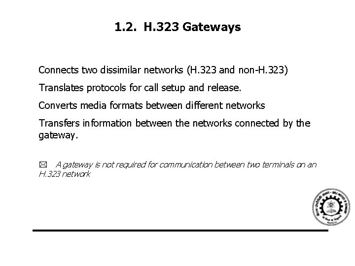 1. 2. H. 323 Gateways Connects two dissimilar networks (H. 323 and non-H. 323)