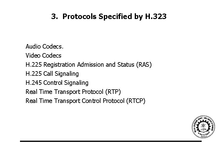 3. Protocols Specified by H. 323 Audio Codecs. Video Codecs H. 225 Registration Admission