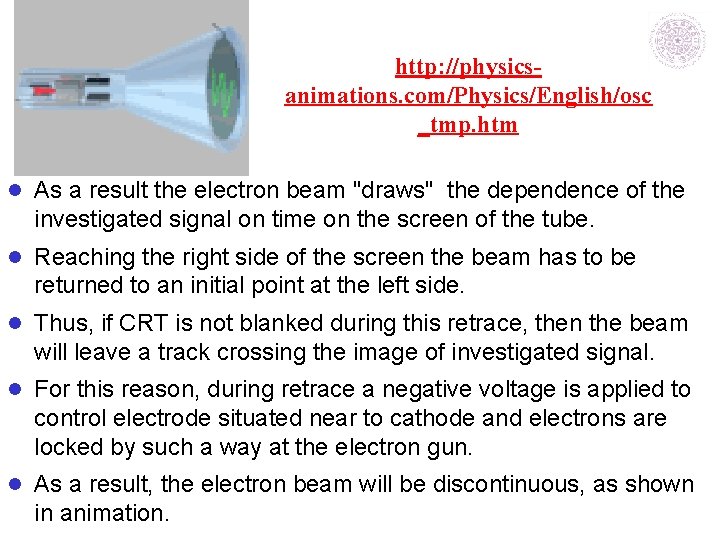 http: //physicsanimations. com/Physics/English/osc _tmp. htm l As a result the electron beam "draws" the