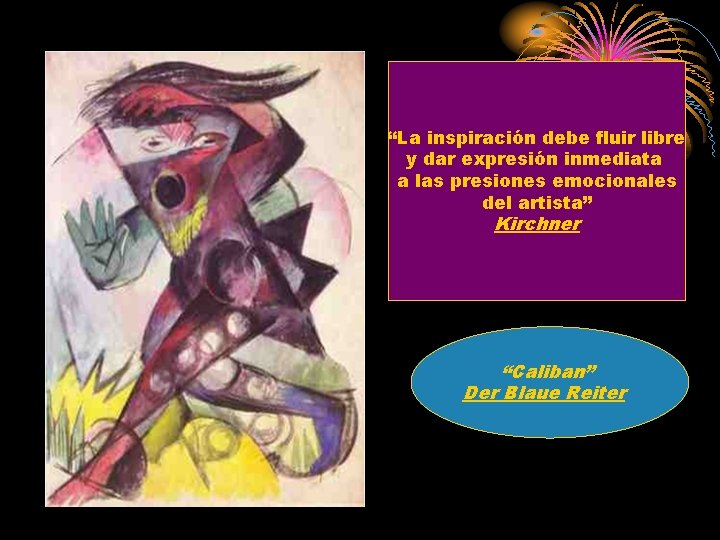 “La inspiración debe fluir libre y dar expresión inmediata a las presiones emocionales del