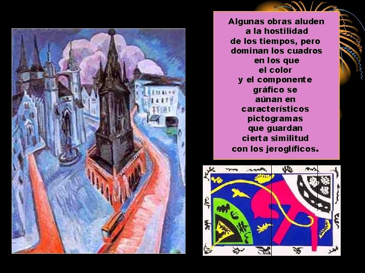 Algunas obras aluden a la hostilidad de los tiempos, pero dominan los cuadros en