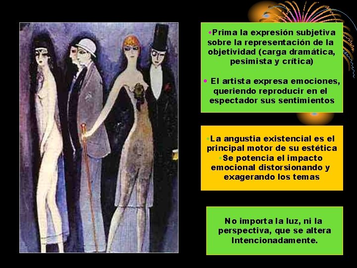  • Prima la expresión subjetiva sobre la representación de la objetividad (carga dramática,