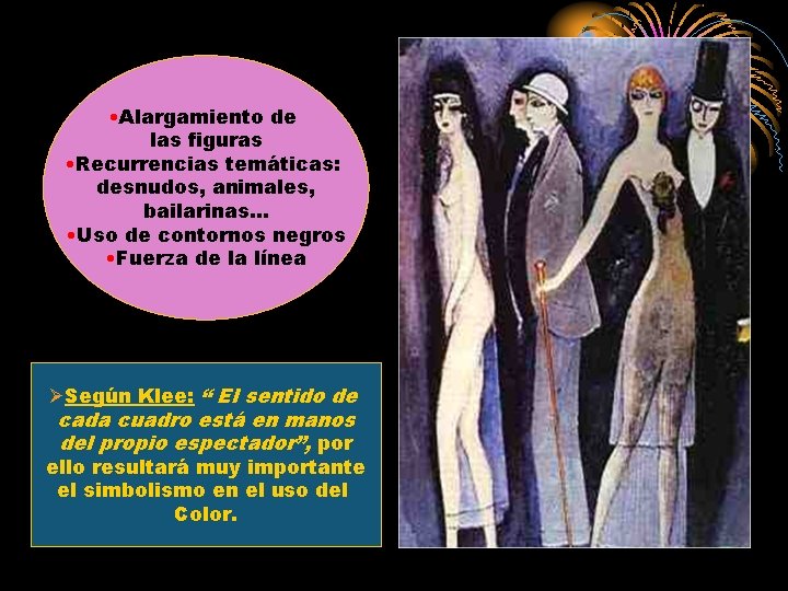  • Alargamiento de las figuras • Recurrencias temáticas: desnudos, animales, bailarinas… • Uso