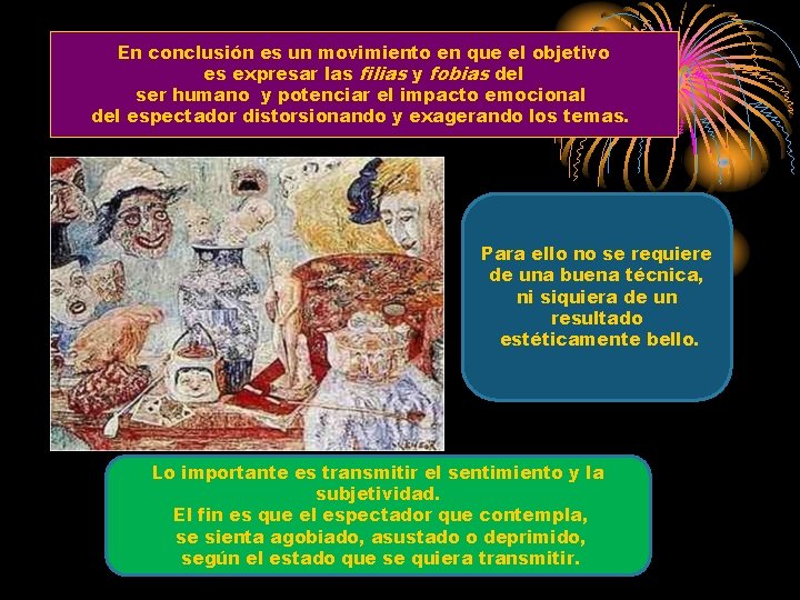 En conclusión es un movimiento en que el objetivo es expresar las filias y