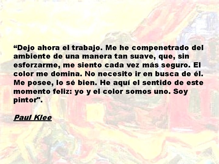 “Dejo ahora el trabajo. Me he compenetrado del ambiente de una manera tan suave,