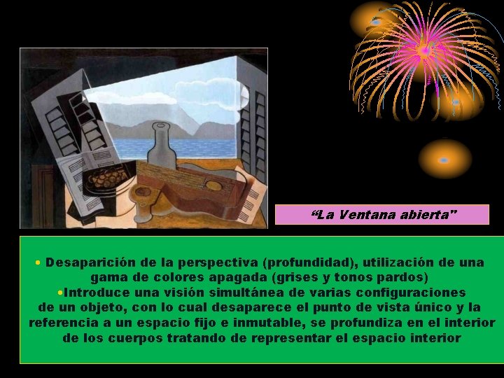 “La Ventana abierta" • Desaparición de la perspectiva (profundidad), utilización de una gama de