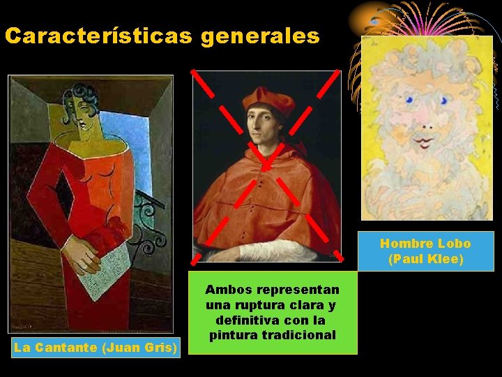 Características generales Hombre Lobo (Paul Klee) La Cantante (Juan Gris) Ambos representan una ruptura