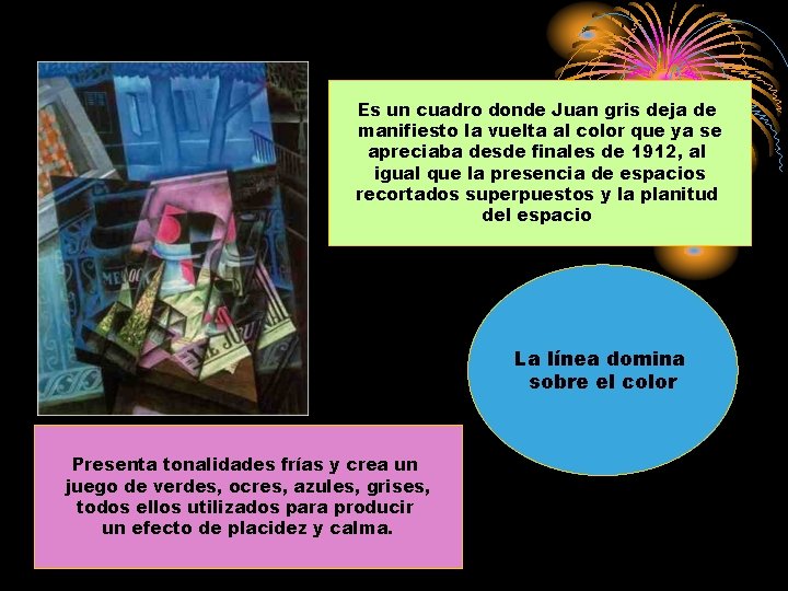Es un cuadro donde Juan gris deja de manifiesto la vuelta al color que