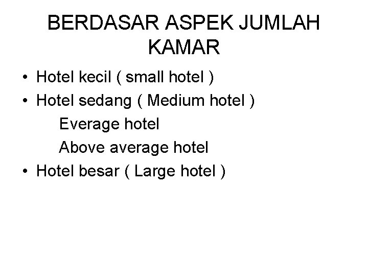 BERDASAR ASPEK JUMLAH KAMAR • Hotel kecil ( small hotel ) • Hotel sedang