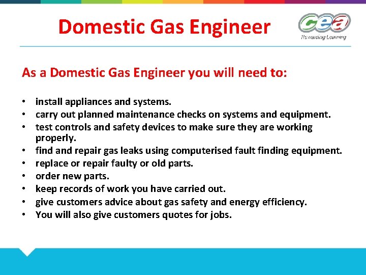 Domestic Gas Engineer As a Domestic Gas Engineer you will need to: • install