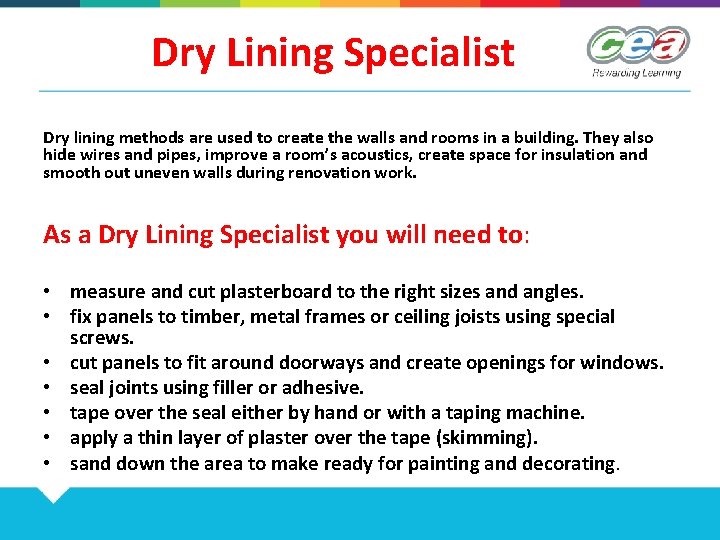  Dry Lining Specialist Dry lining methods are used to create the walls and