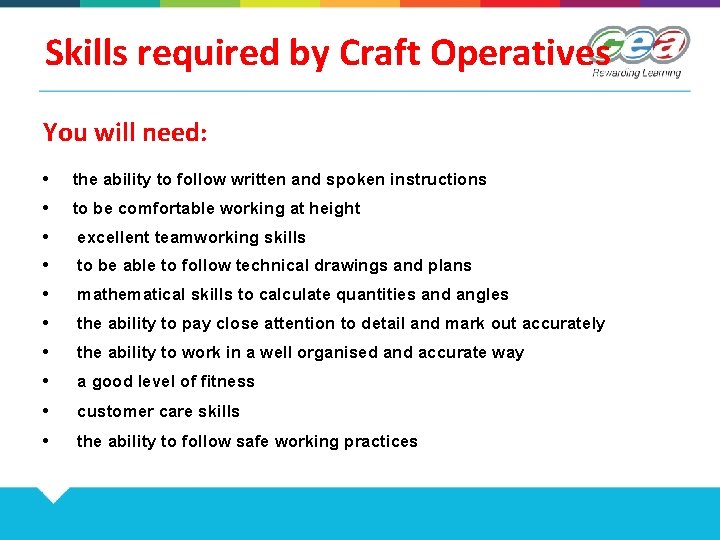 Skills required by Craft Operatives You will need: • the ability to follow written