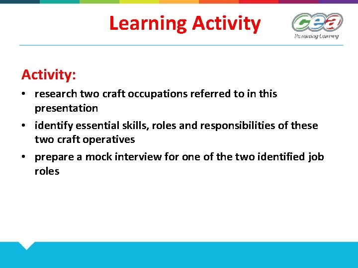 Learning Activity: • research two craft occupations referred to in this presentation • identify