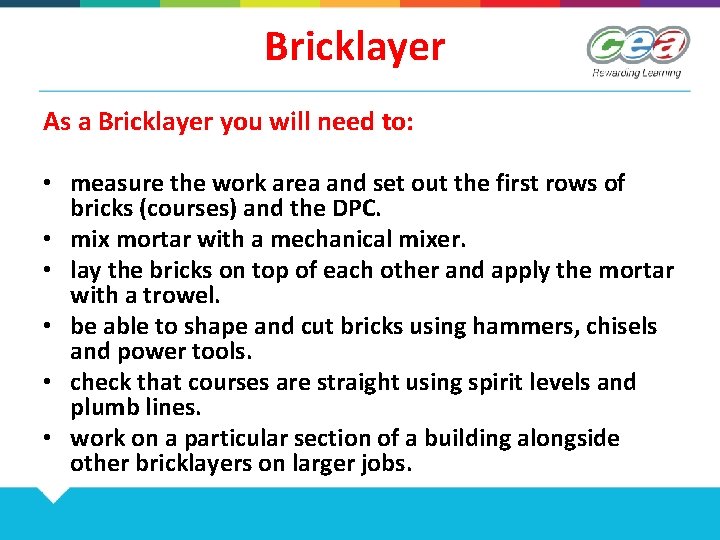 Bricklayer As a Bricklayer you will need to: • measure the work area and