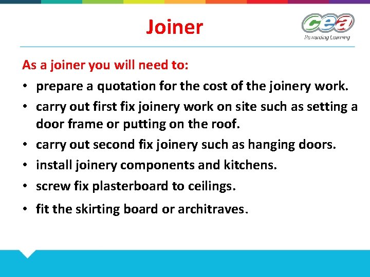 Joiner As a joiner you will need to: • prepare a quotation for the