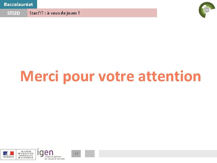 Baccalauréat STI 2 D Start’IT : à vous de jouer ! Merci pour votre