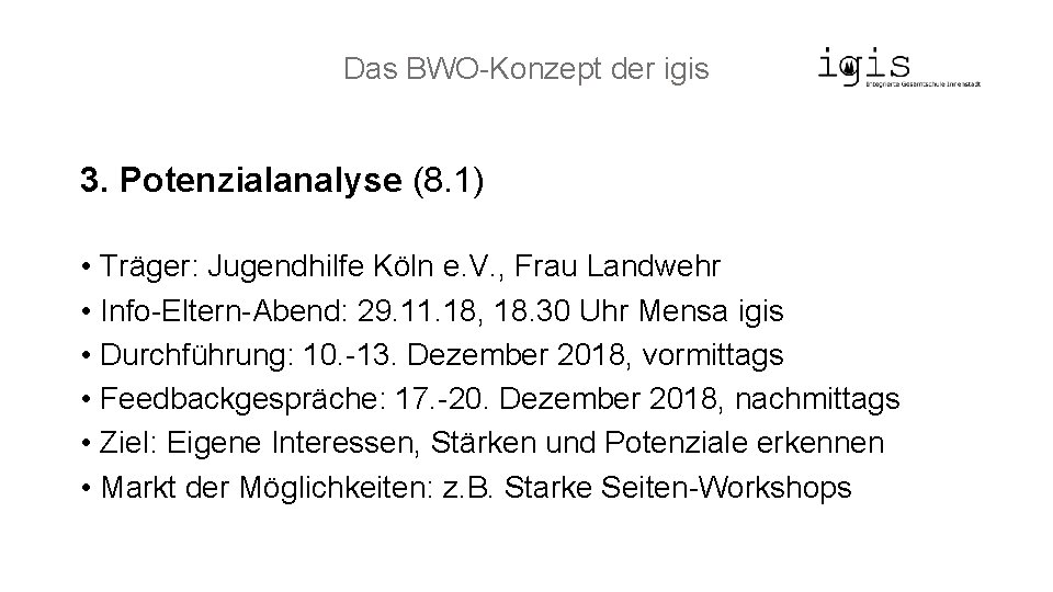 Das BWO-Konzept der igis 3. Potenzialanalyse (8. 1) • Träger: Jugendhilfe Köln e. V.