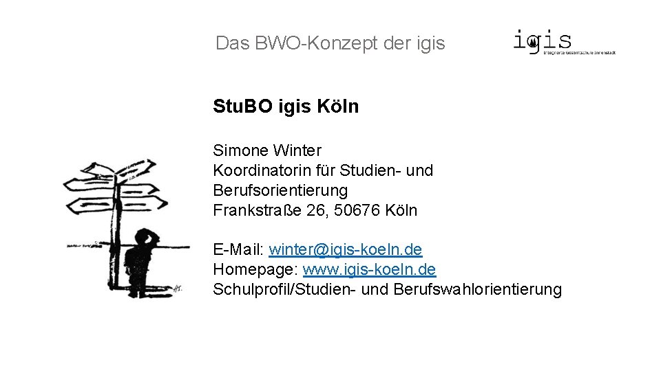 Das BWO-Konzept der igis Stu. BO igis Köln Simone Winter Koordinatorin für Studien- und