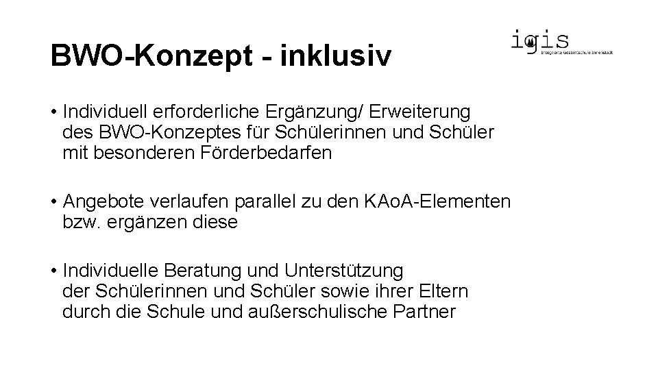 BWO-Konzept - inklusiv • Individuell erforderliche Ergänzung/ Erweiterung des BWO-Konzeptes für Schülerinnen und Schüler