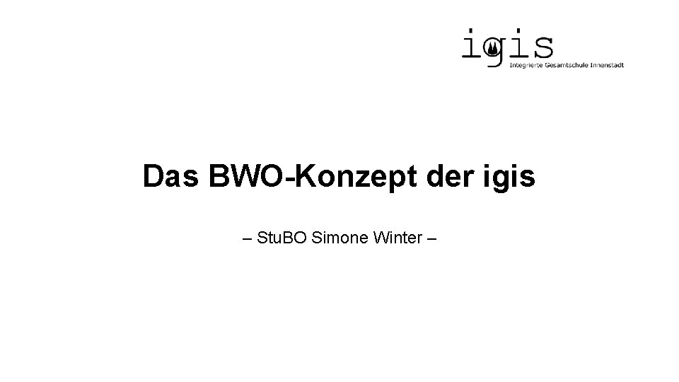 Das BWO-Konzept der igis – Stu. BO Simone Winter – 