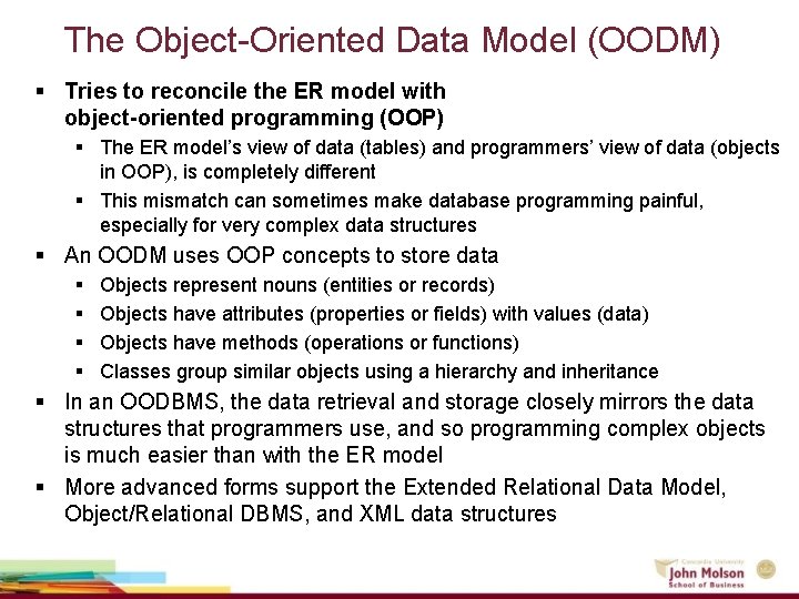 The Object-Oriented Data Model (OODM) § Tries to reconcile the ER model with object-oriented