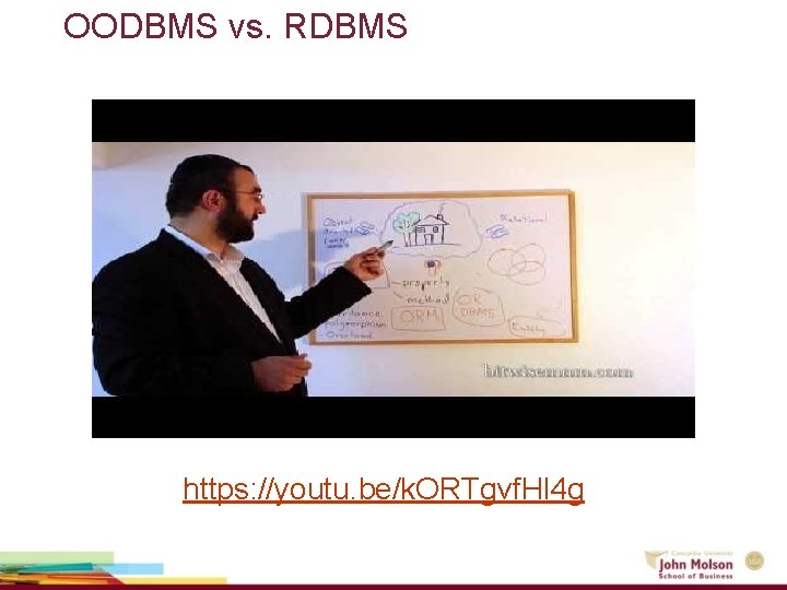 OODBMS vs. RDBMS https: //youtu. be/k. ORTgvf. Hl 4 g 