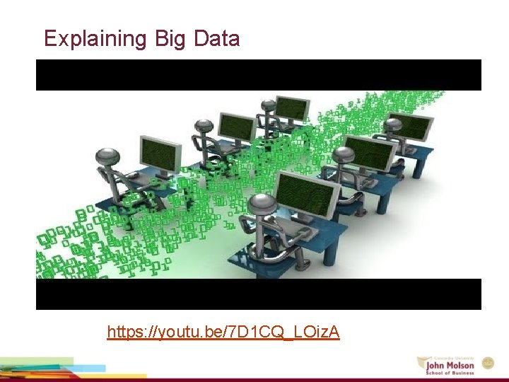 Explaining Big Data https: //youtu. be/7 D 1 CQ_LOiz. A 