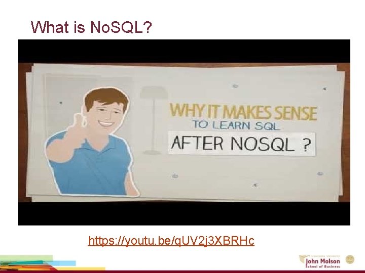 What is No. SQL? https: //youtu. be/q. UV 2 j 3 XBRHc 