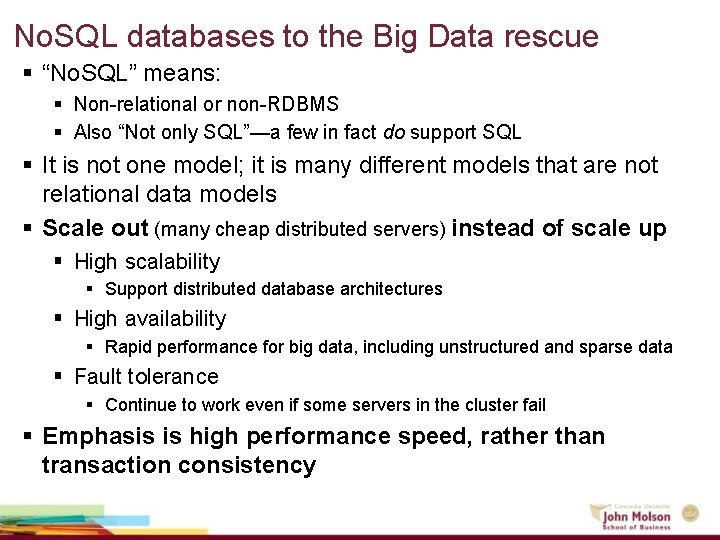 No. SQL databases to the Big Data rescue § “No. SQL” means: § Non-relational