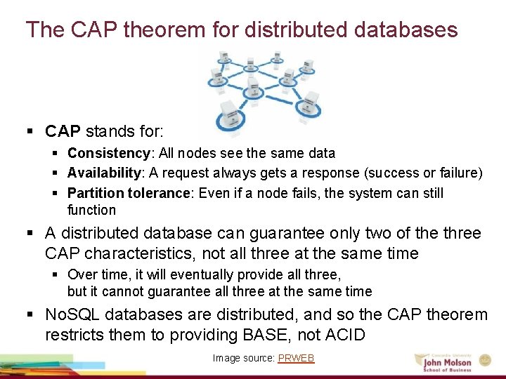 The CAP theorem for distributed databases § CAP stands for: § Consistency: All nodes