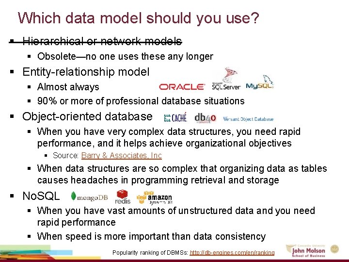Which data model should you use? § Hierarchical or network models § Obsolete—no one