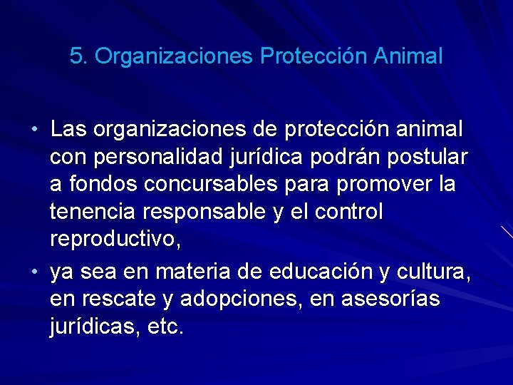 5. Organizaciones Protección Animal • Las organizaciones de protección animal con personalidad jurídica podrán