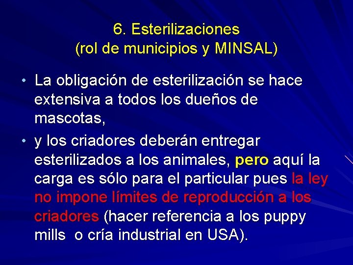 6. Esterilizaciones (rol de municipios y MINSAL) • La obligación de esterilización se hace